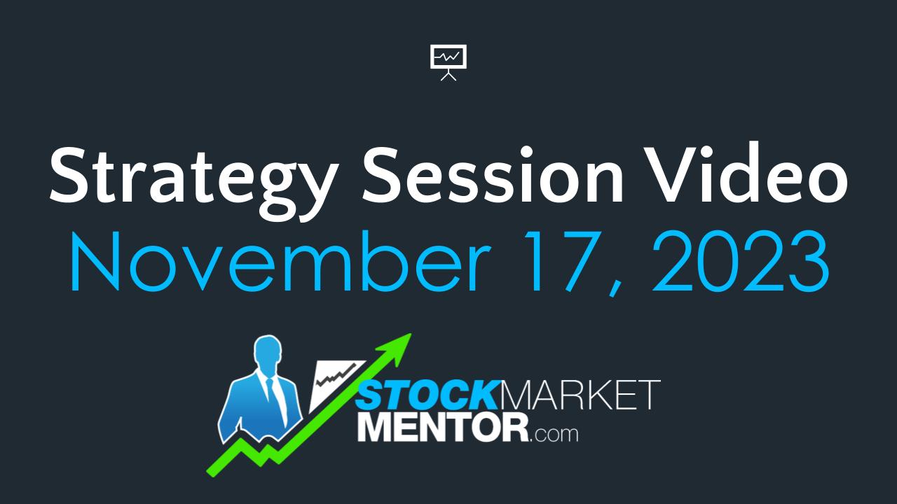 Strategy Session Video – November 17, 2023