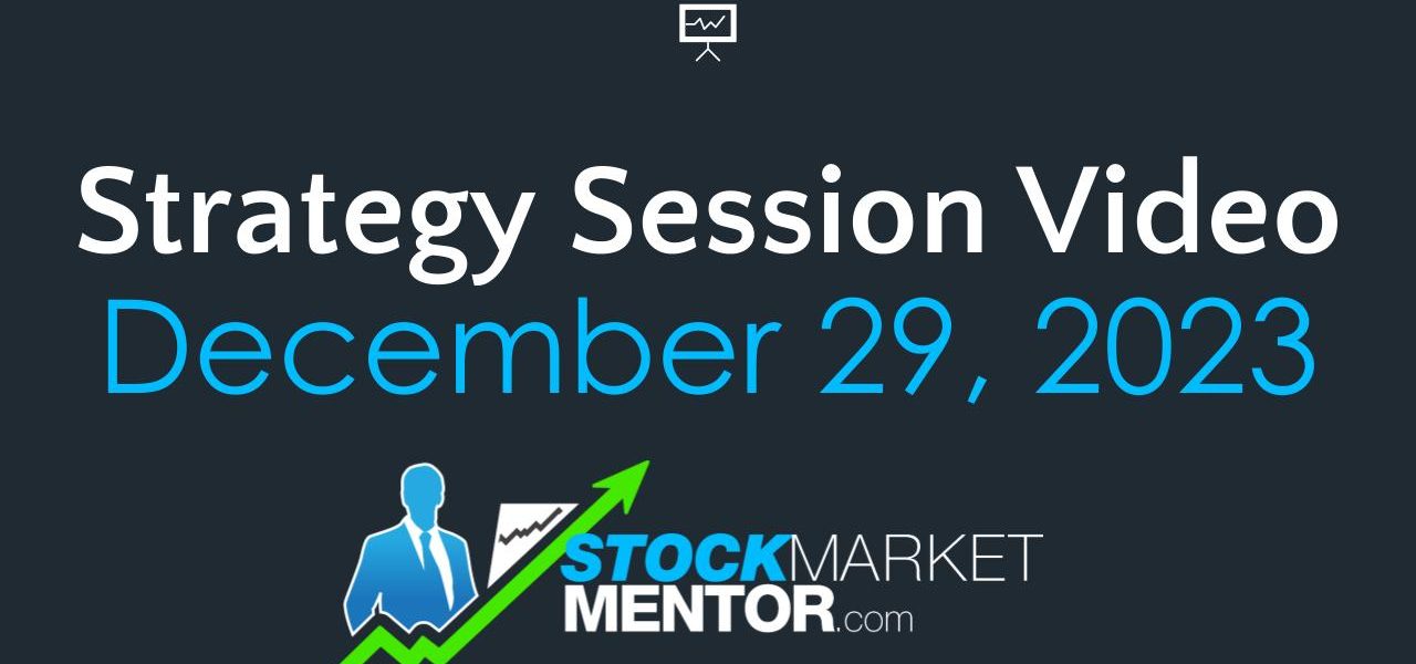 Strategy Session Video – December 29, 2023