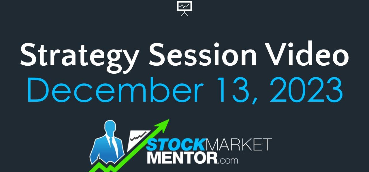 Strategy Session Video – December 13, 2023