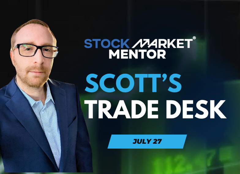 Scott’s Trade Desk Video – July 27, 2026